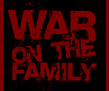 War on the family